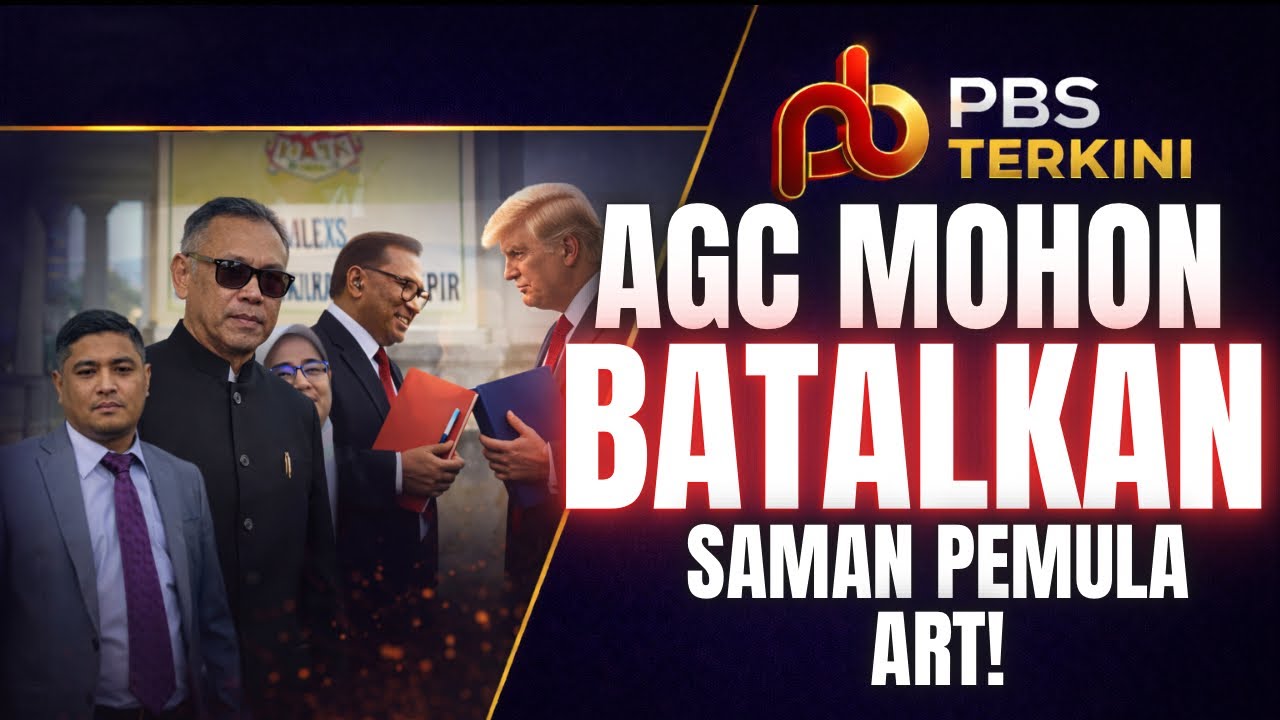 PBS Terkini | AGC Mohon Batal Saman Pemula Cabar Keabsahan Perjanjian Anwar-Trump