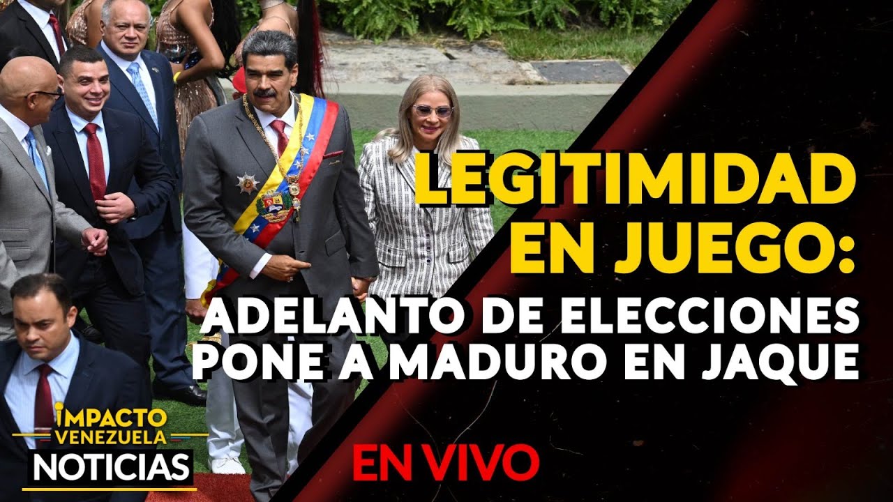 🇻🇪  LEGITIMIDAD EN JUEGO: adelanto de elecciones pone a Maduro en jaque.