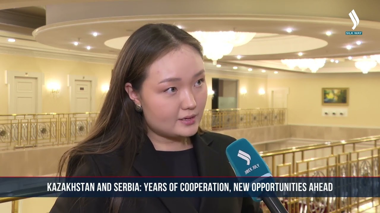 Kazakhstan and Serbia: Years of Cooperation, New Opportunities Ahead