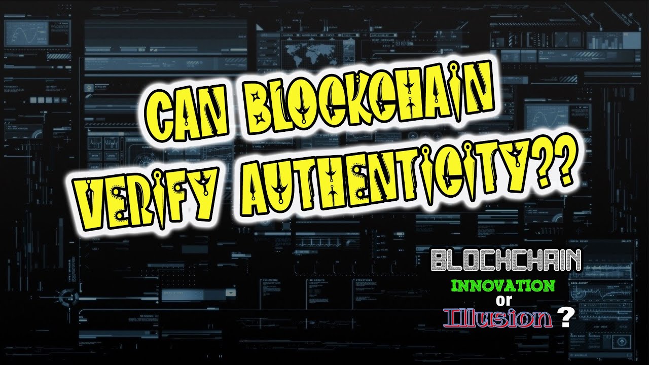 C1 Blockchain Innovation or Illusion - Can blockchain verify authenticity?