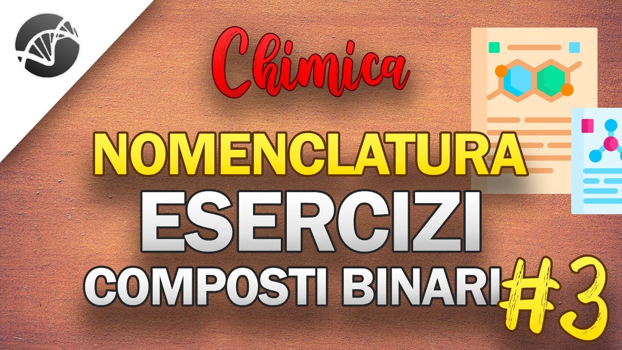 Esercizi sulla Nomenclatura dei composti binari - Parte 3 | Lezioni di Chimica