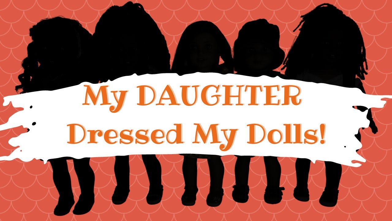 My Daughter Dressed My American Girl Dolls (and they look AMAZING)