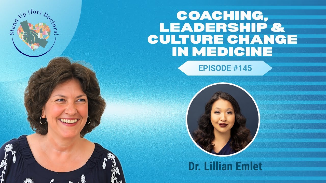 Coaching, Leadership & Culture Change in Medicine [Dr. Lillian Emlet]