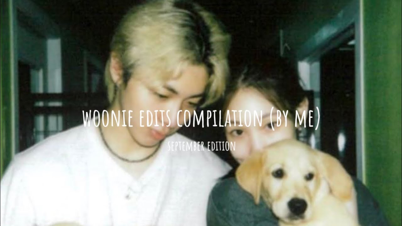 woonie edits compilation (by me) : september edition 