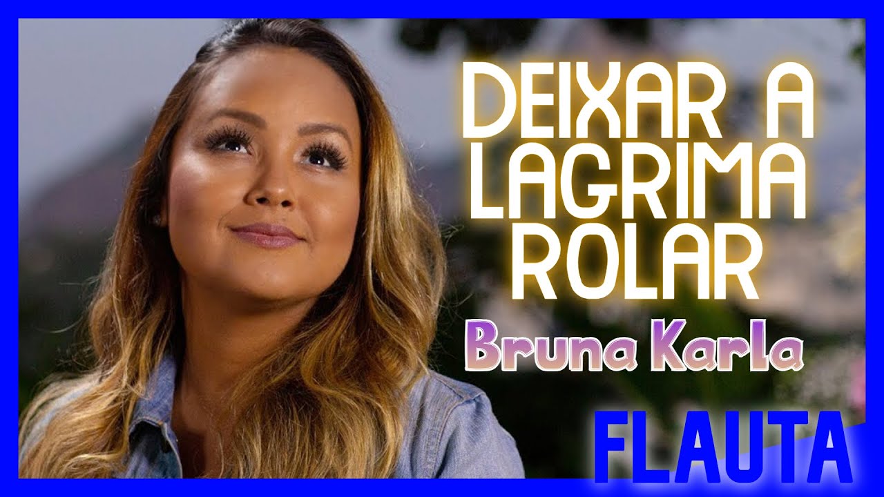 DEIXAR A LÁGRIMA ROLAR - BRUNA KARLA - FLAUTA DOCE COM CIFRA MELÓDICA