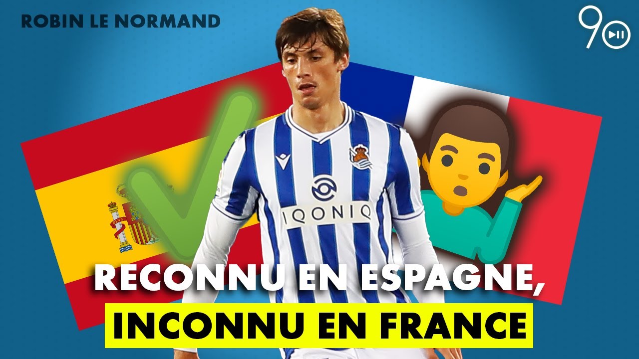Robin LE NORMAND, star en Espagne, inconnu dans son pays