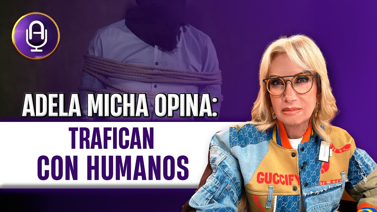 En México se vende gente y todos lo saben | Editorial Adela Micha