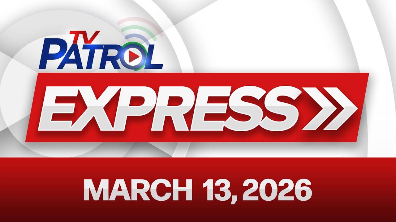 TV Patrol Express March 13, 2026