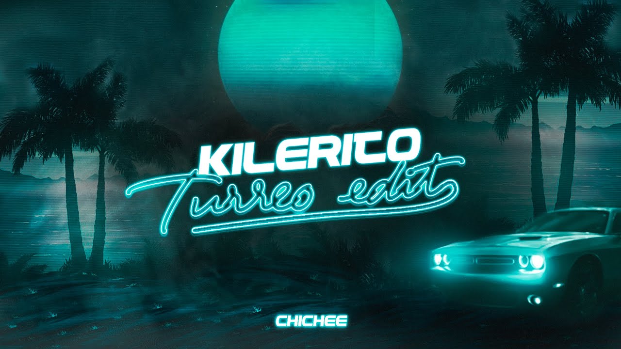 KILERITO (Turreo Edit) - CHICHEE, EZE!