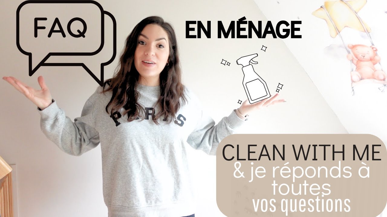 CLEAN WITH ME • MOTIVATION MÉNAGE + FAQ