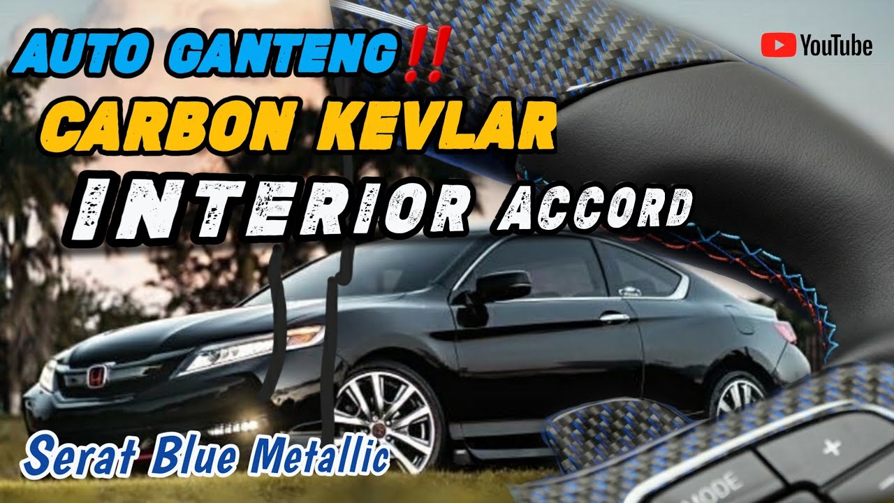 CARBON KEVLAR‼️ INTERIOR MOBIL HONDA ACCORD AUTO GANTENG | Modifikasi dengan Kevlar Blue Metallic