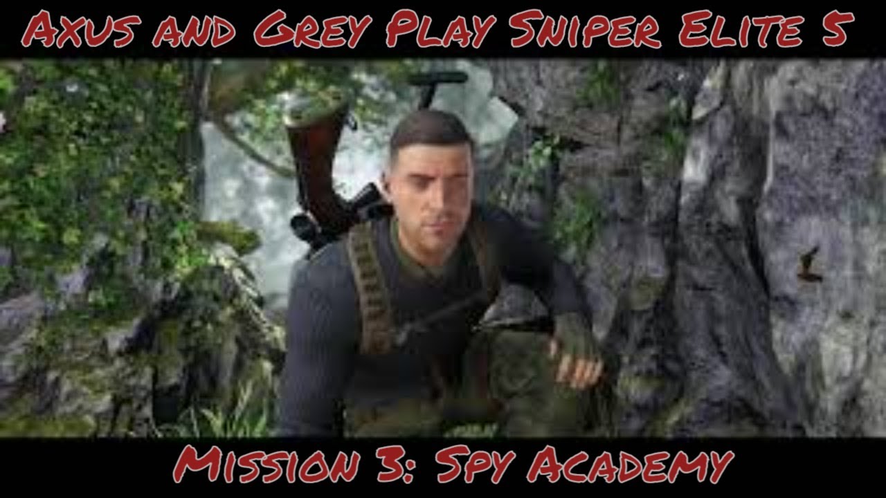 Axus and Grey Play Sniper Elite 5 - Mission 3: Spy Academy