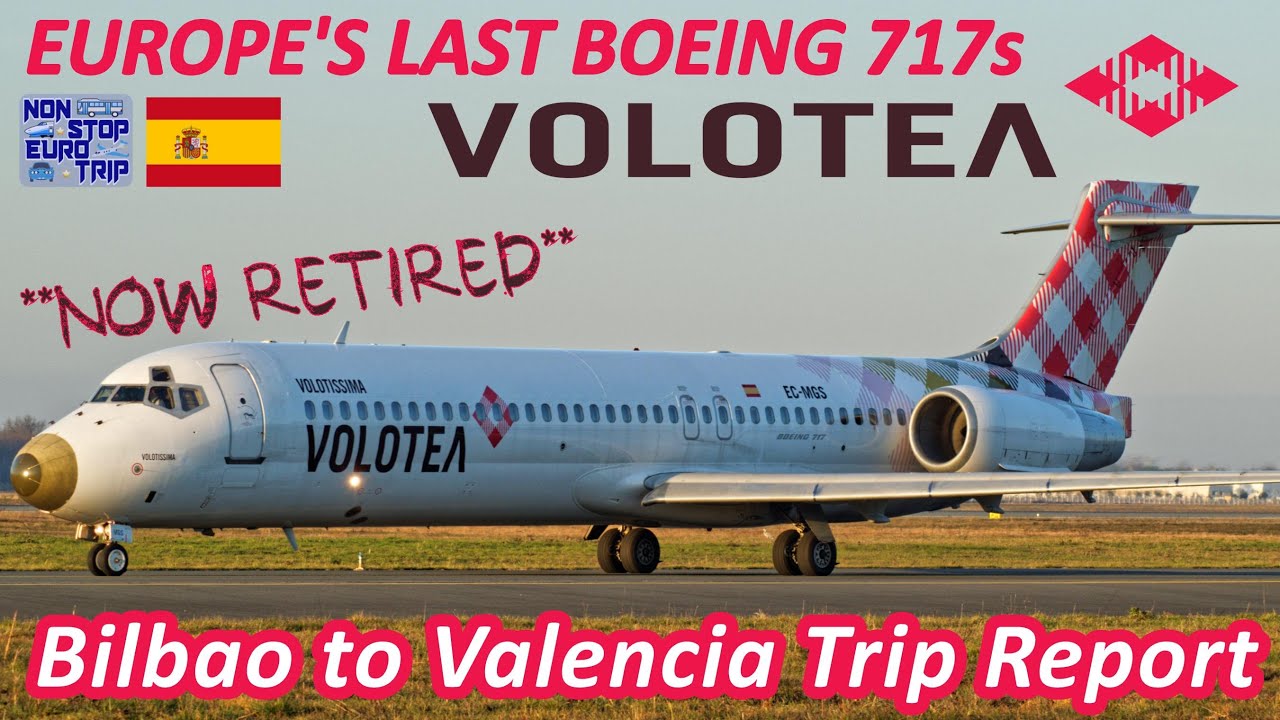 EUROPE'S LAST BOEING 717 / VOLOTEA REVIEW FROM BILBAO TO VALENCIA / SPANISH PLANE TRIP REPORT