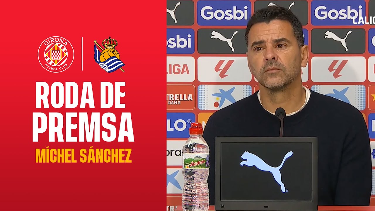 🎙️ RODA DE PREMSA DE MÍCHEL SÁNCHEZ DESPRÉS DEL GIRONA FC – REAL SOCIEDAD | GIRONA FC