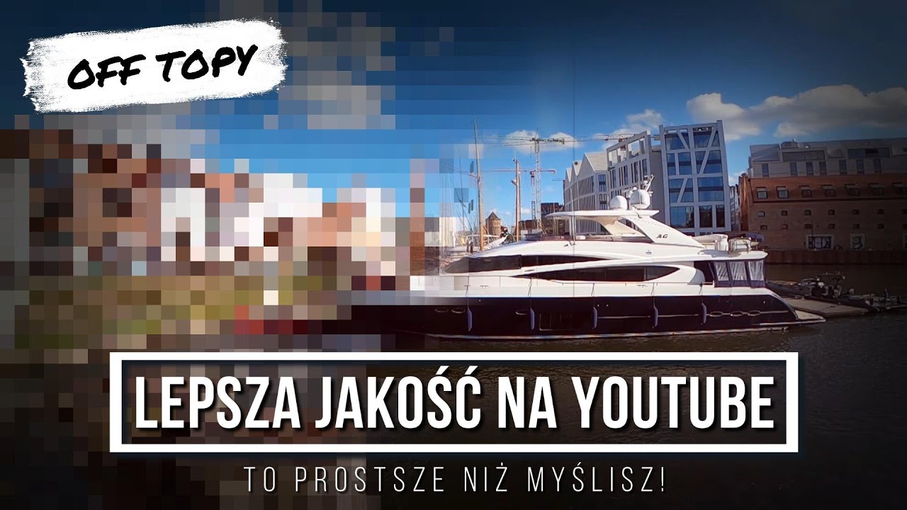 Lepsza jakość filmów na YouTube - TO PROSTE!