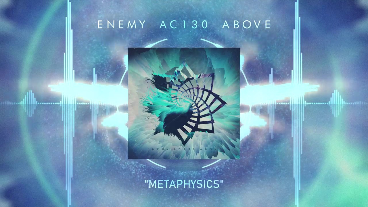 ENEMY AC130 ABOVE - METAPHYSICS
