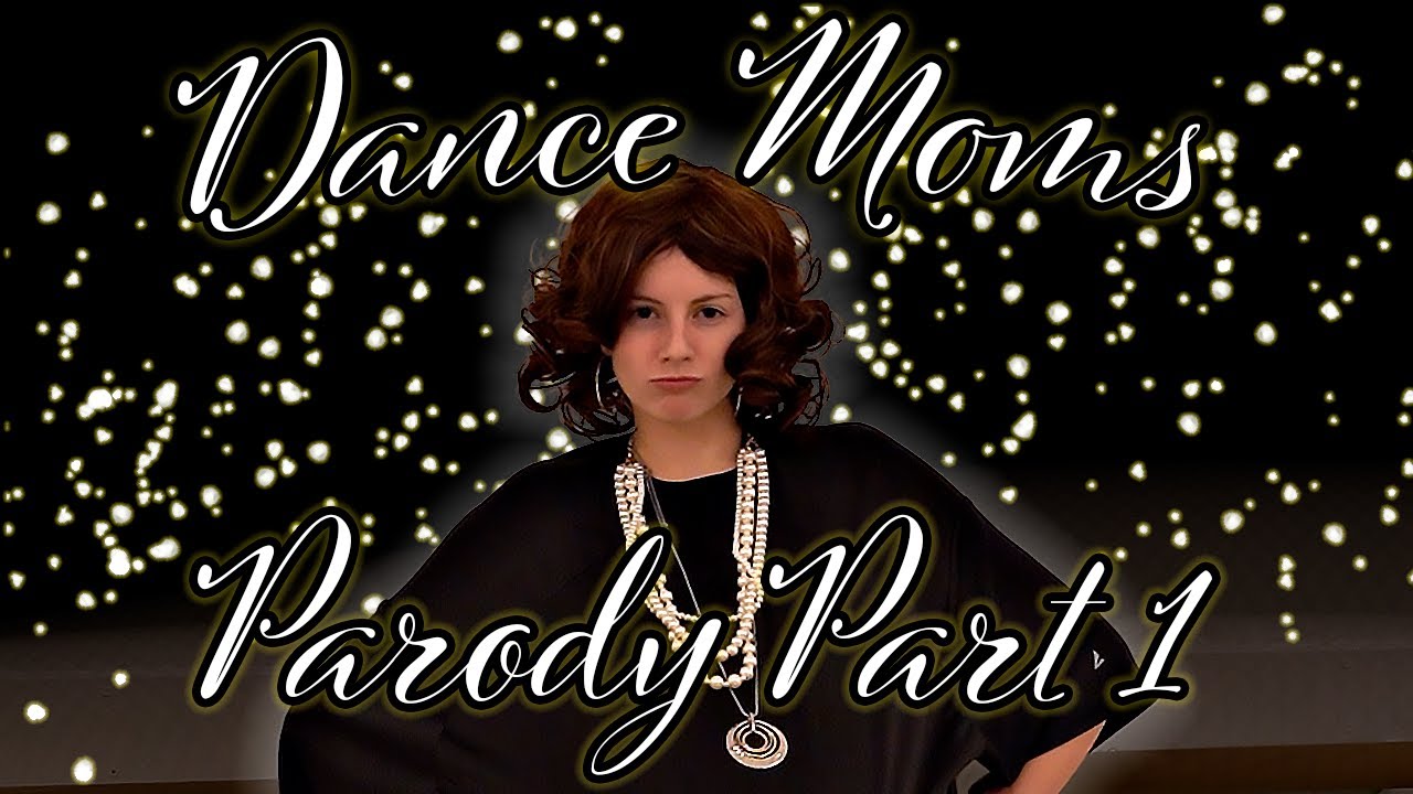 Dance Moms Parody Part 1
