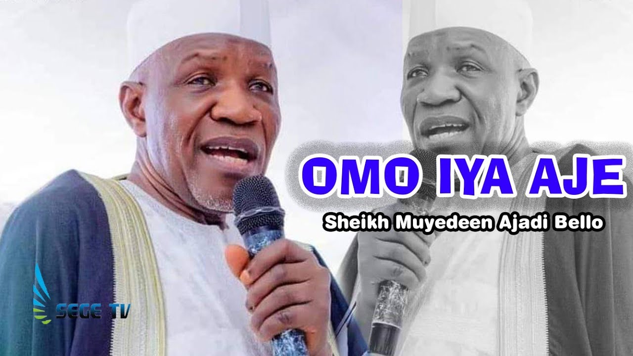 OMO IYA AJE - Sheikh Muyideen Ajani Bello