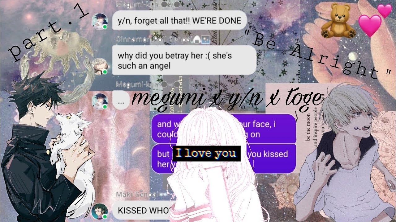 Jujutsu Kaisen Lyric Prank | Be Alright | Megumi x y/n x Toge | Part. 1 (Broke Up)