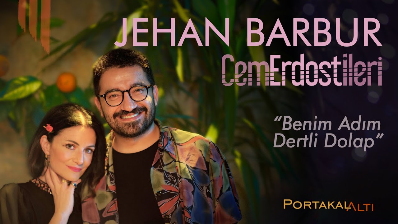 Benim Adım Dertli Dolap - Jehan Barbur & Cem Erdost İleri (PortakalAltı Kayıtları)