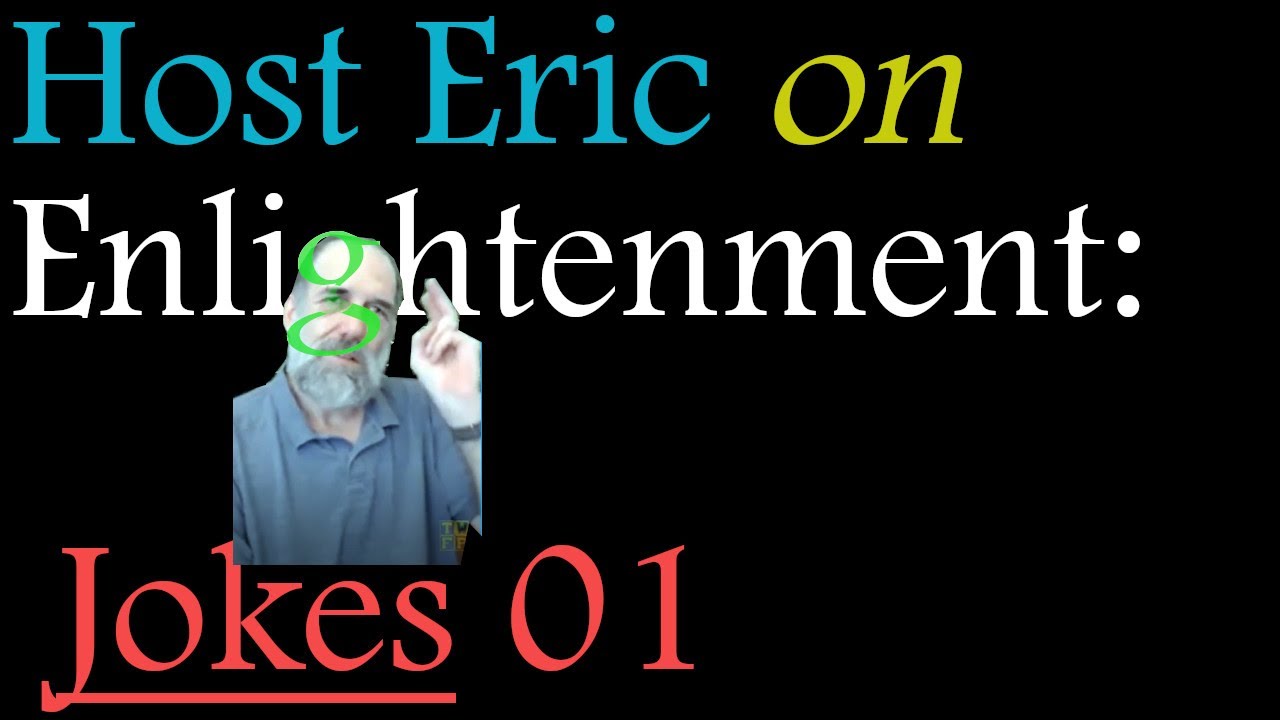 Host Eric on Enlightenment | Jokes 01