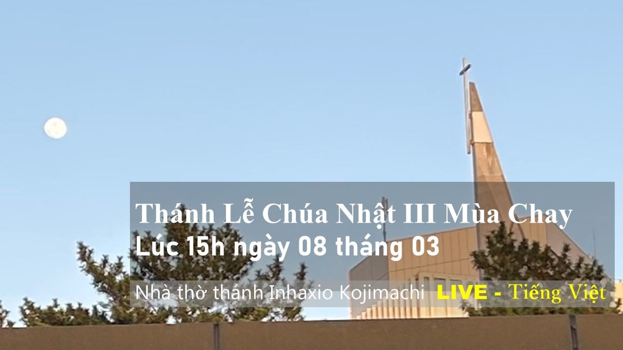 08/03/2026, Lúc 15h ngày 08 tháng 03 Thánh Lễ Chúa Nhật III Mùa Chay   (ベトナム語）