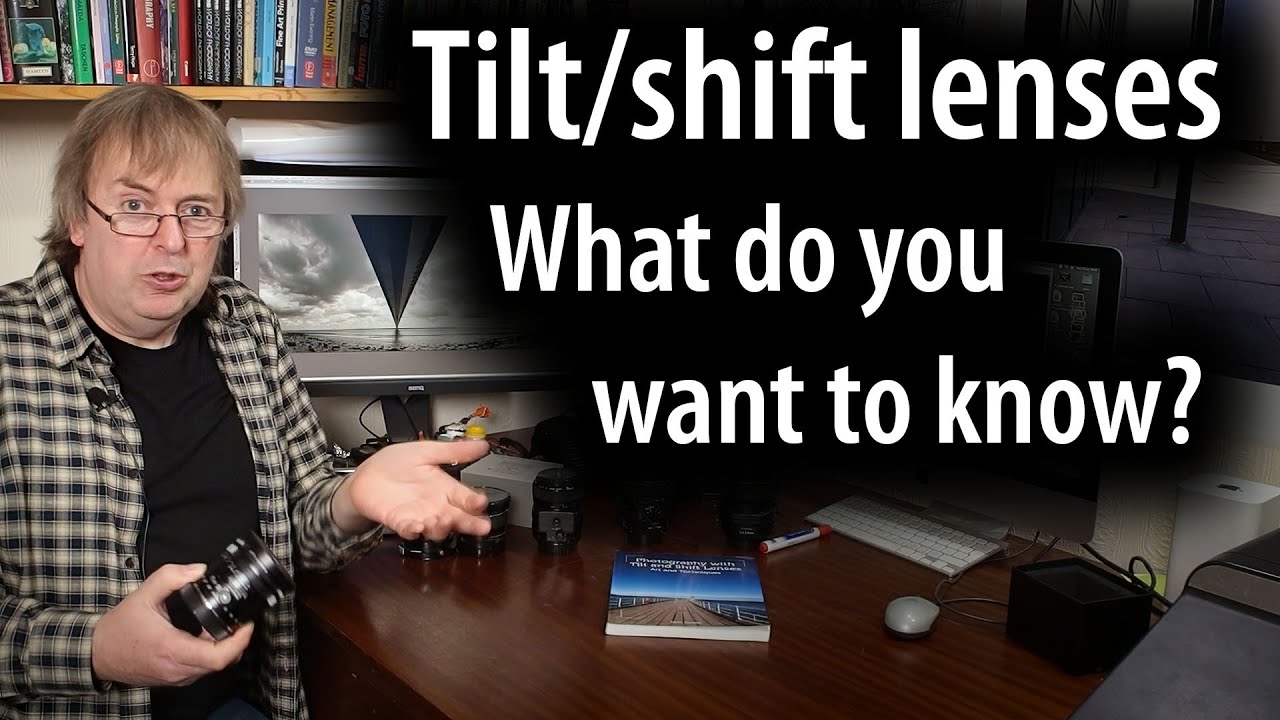Tilt-shift lenses. What do they do and why bother with them? Explaining how to use tilt shift lenses