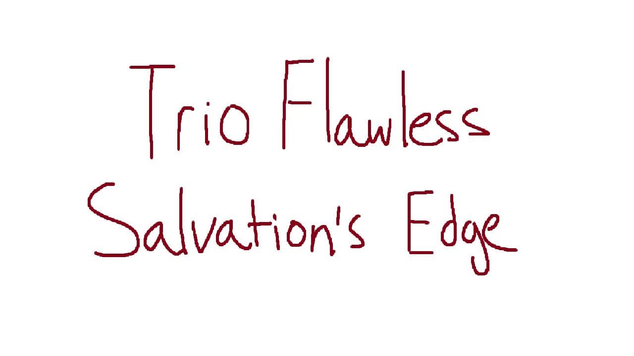 Trio Flawless Salvation's Edge