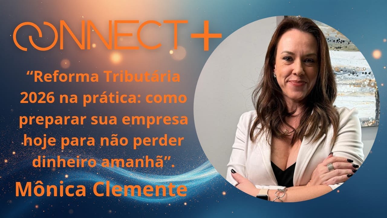 Mônica Clemente - Reforma Tributária - Connect+ #92