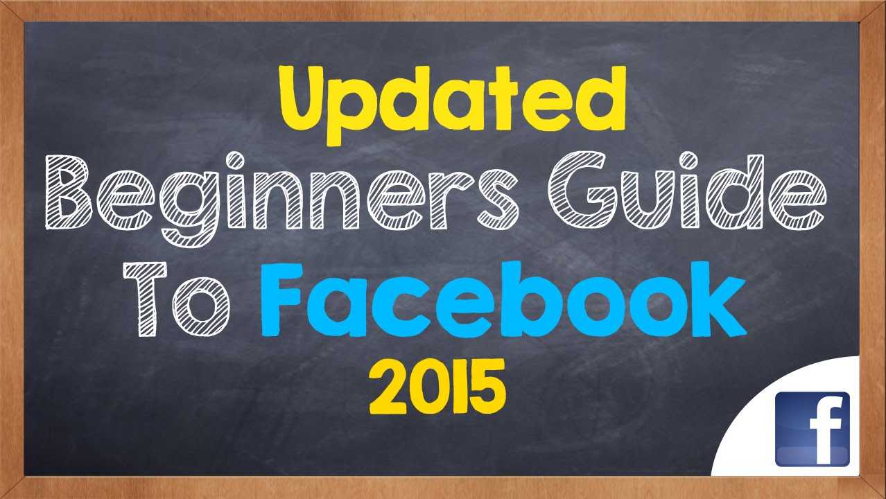 Updated Beginners Guide to Facebook (2015)
