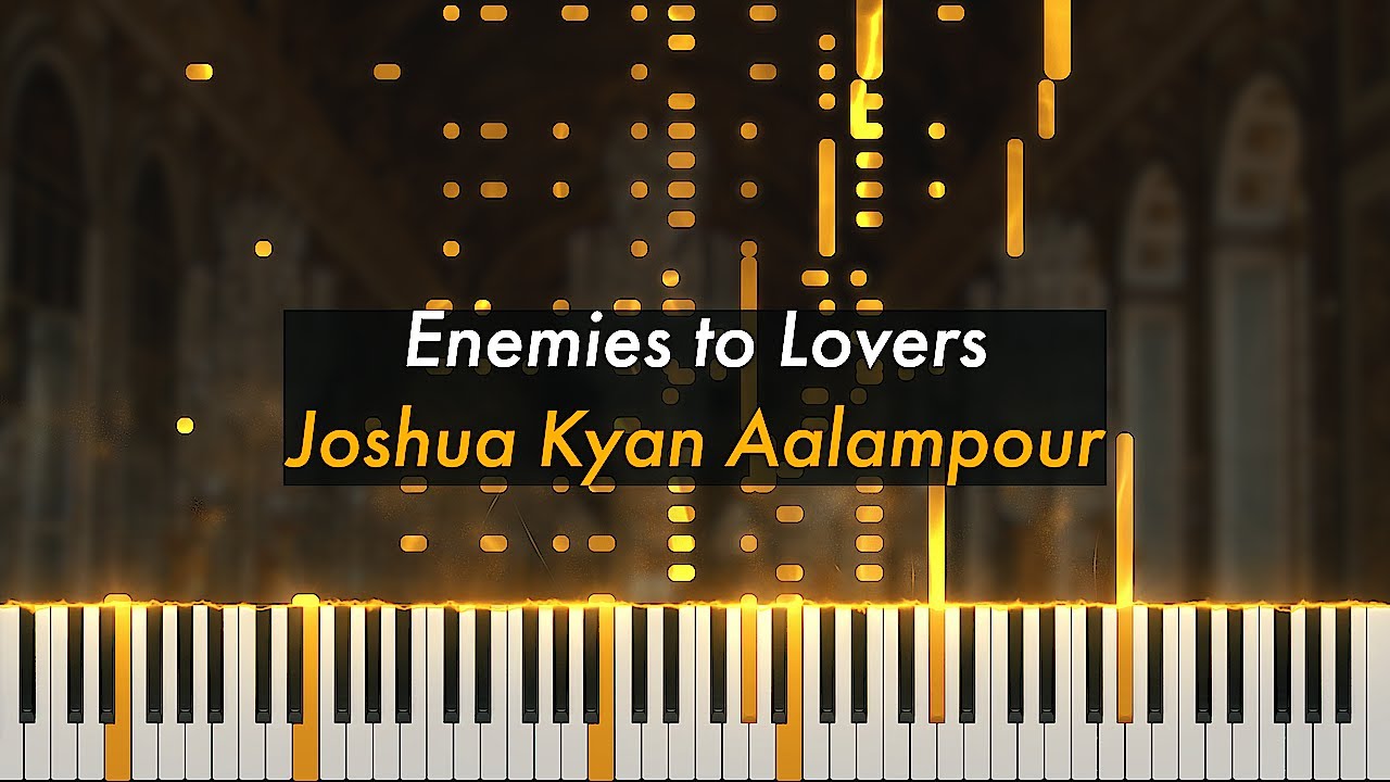 Enemies to Lovers | Joshua Kyan Aalampour