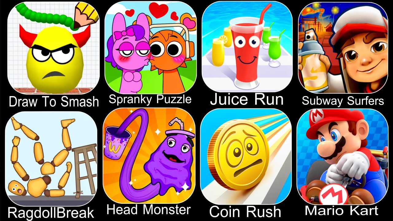 Draw To Smash,Spranky Puzzle,Juice Run,Subway Surfers,RagdollBreak,Head Monster,Coin Rush,Mario Kart