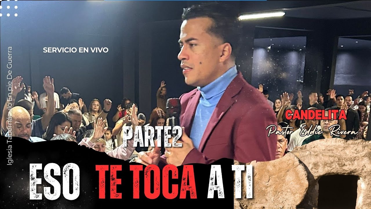 [EN VIVO] ESO TE TOCA A TI pt. 2 | Tabernáculo en pie de guerra | PASTOR EDDIE RIVERA CANDELITA