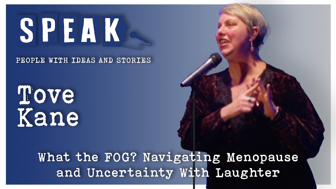 Tové Kane | What the FOG? Navigating Menopause and Uncertainty With Laughter | SPEAK: Uncertainty