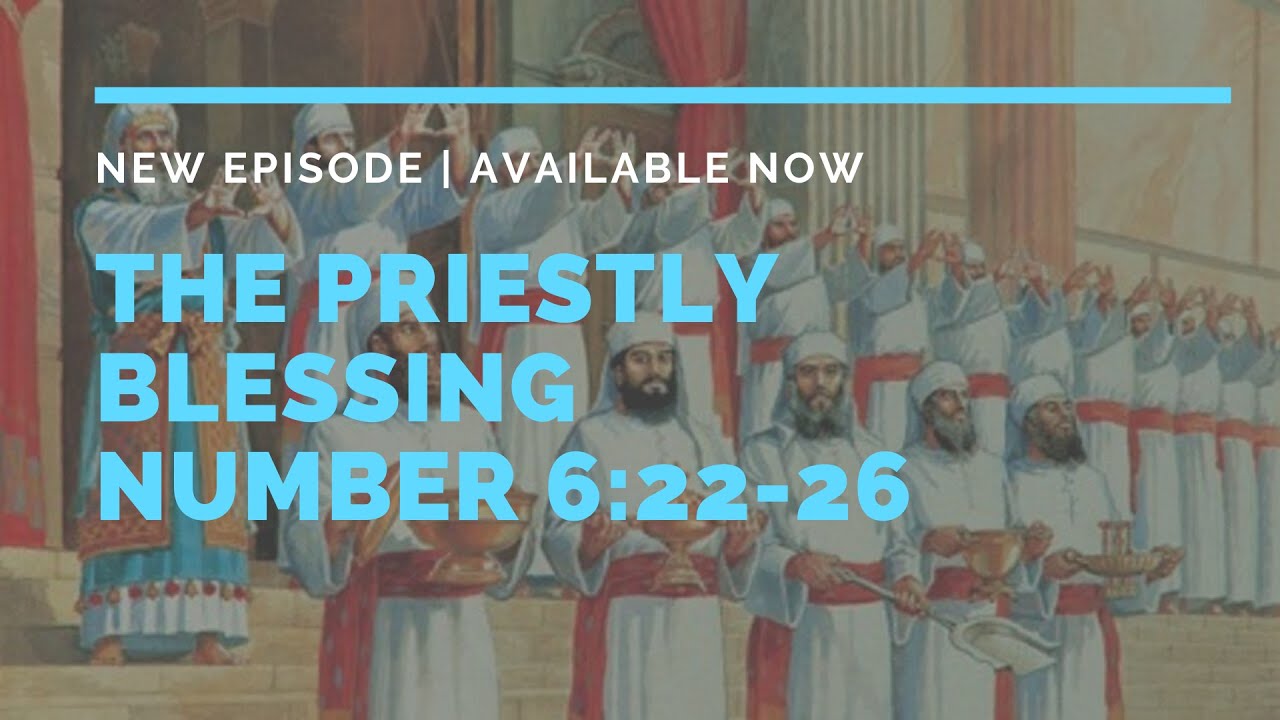 The Priestly Blessing  - Numbers 6:22-26