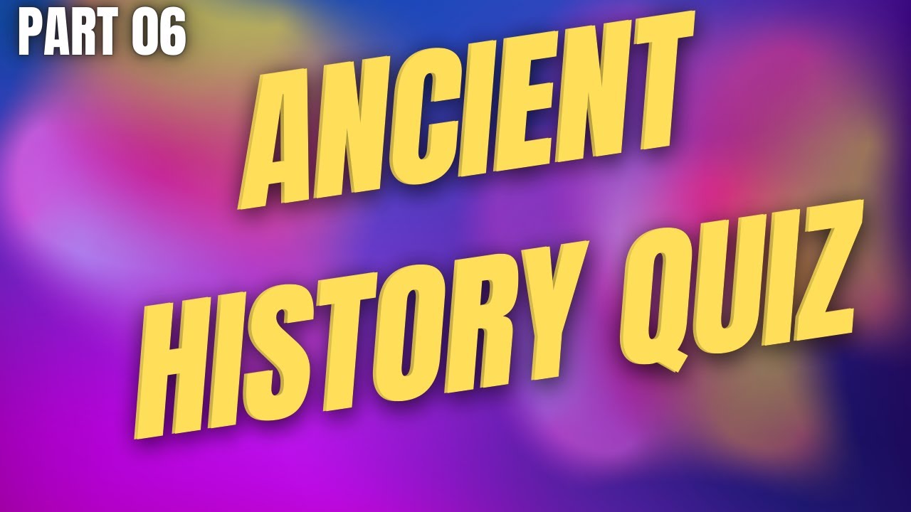 Ancient History Quiz Part 6 | World Civilizations MCQ Challenge 