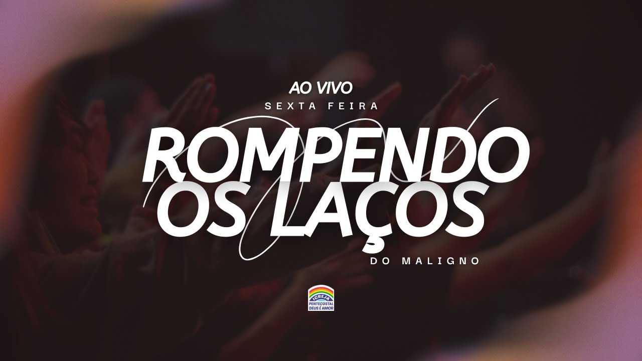 SEXTA FEIRA  ROMPENDO OS LAÇOS DO MALIGNO - PR. ANTONIO DOS SANTOS