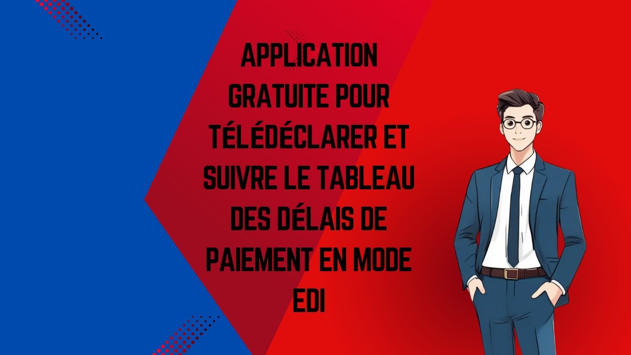 Application gratuite pour télédéclarer et suivre le tableau des délais de paiement en Mode EDI