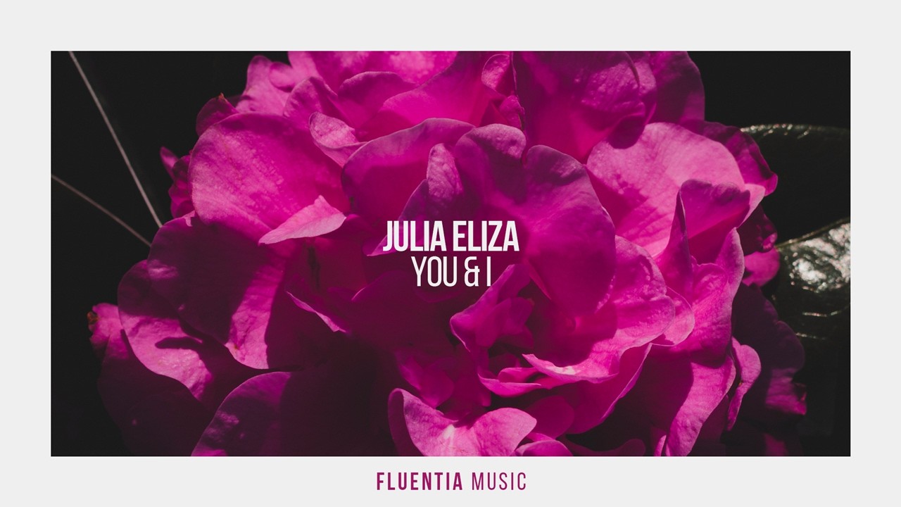 Julia Eliza - You & I [Fluentia Music]