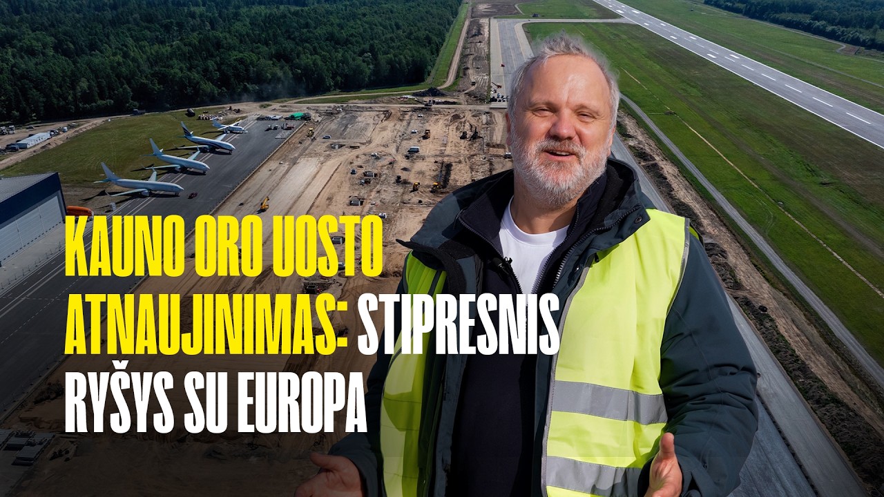 Kauno oro uosto atnaujinimas: stipresnis ry&scaron;ys su Europa
