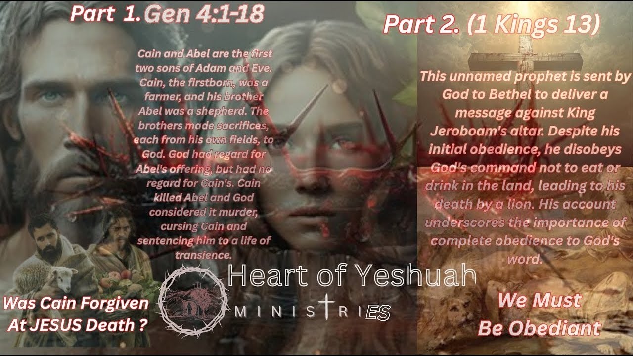 Pt1. Did Cain recieve forgivness at the Death of Jesus? Pt2.  1KINGS 13 Be Obedient