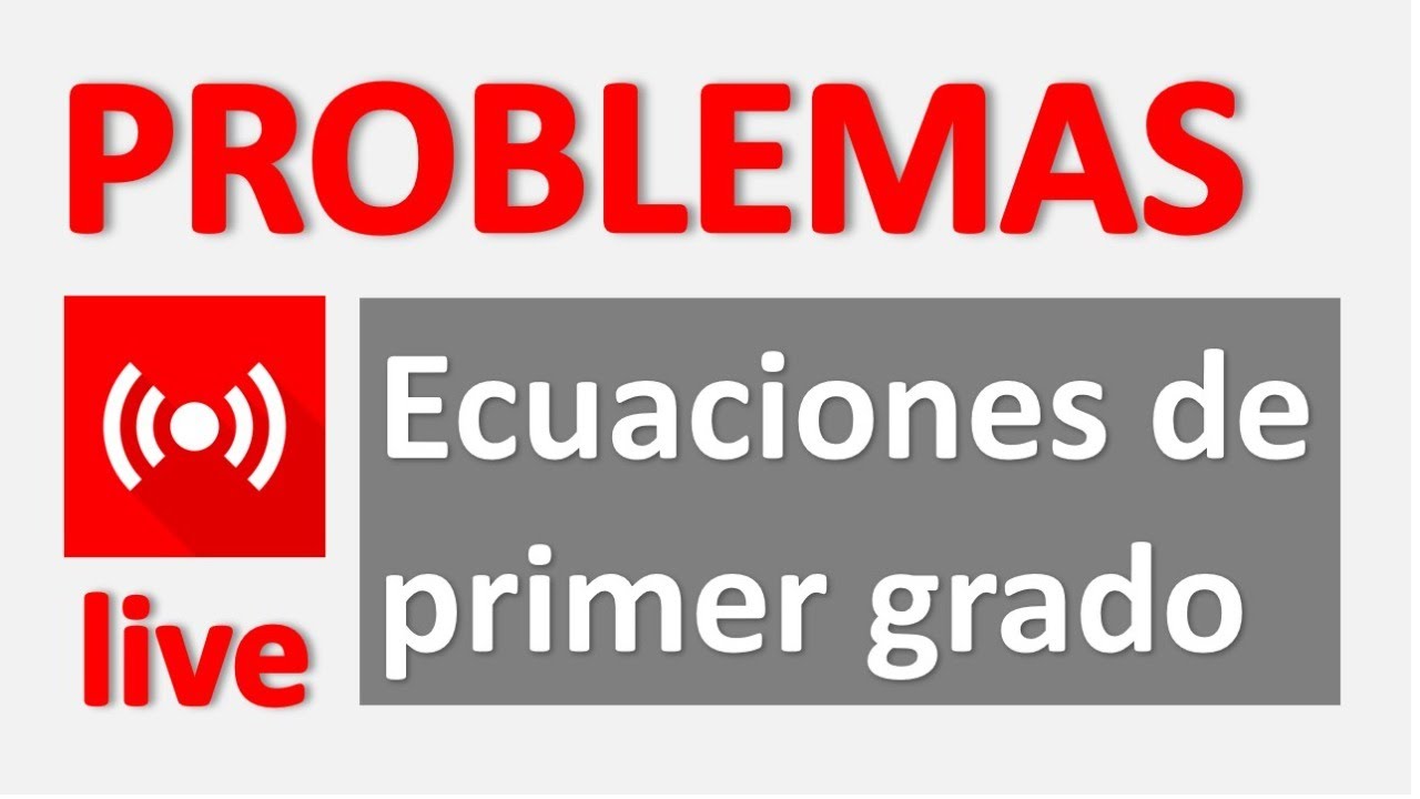 PROBLEMAS DE ECUACIONES DE PRIMER GRADO
