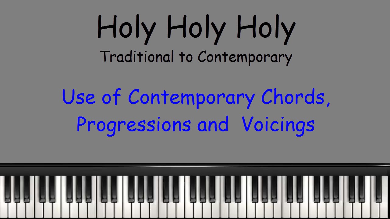 Holy Holy Holy - contemporary harmony for traditional song