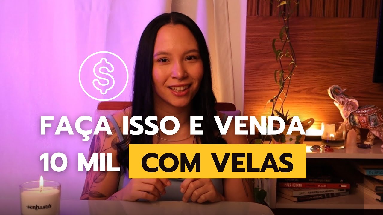 10 mil reais com a sua loja de velas