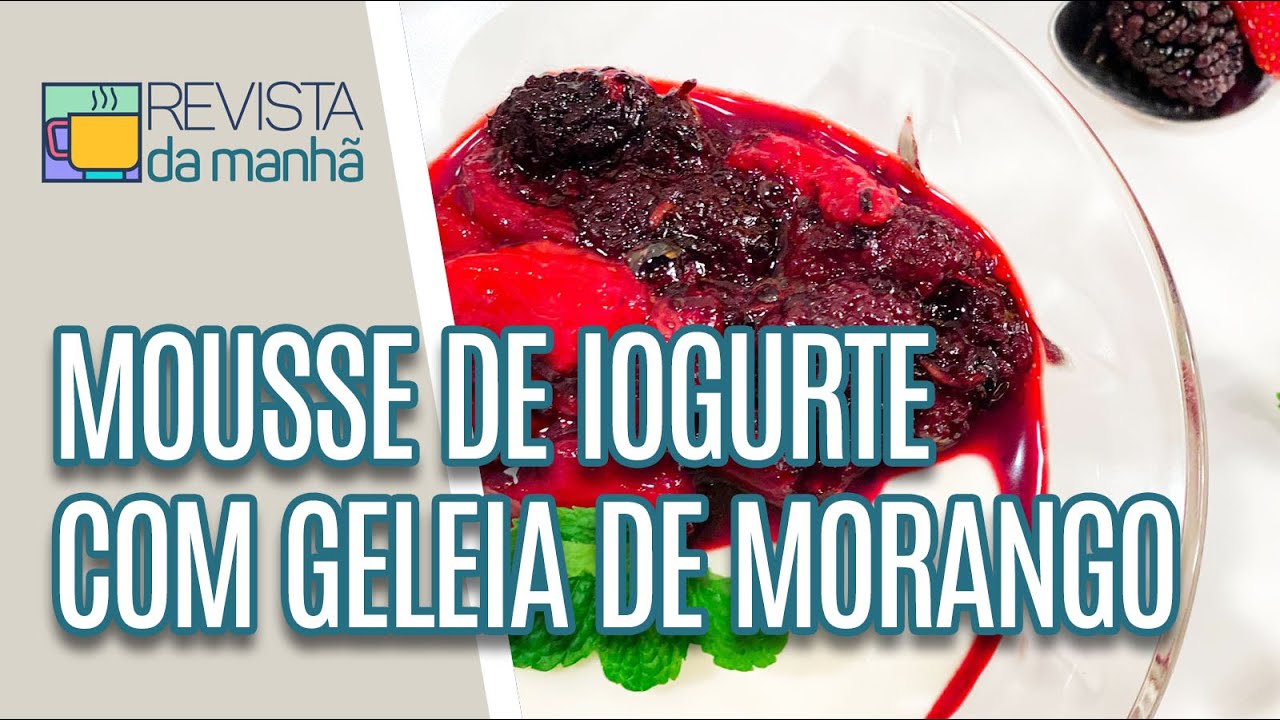 MOUSSE DE IOGURTE COM GELEIA DE MORANGO - Revista da Manhã (23/09/21)