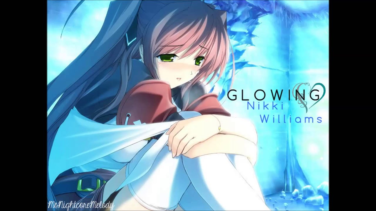 Glowing - Nightcore - (by Nikki Williams)