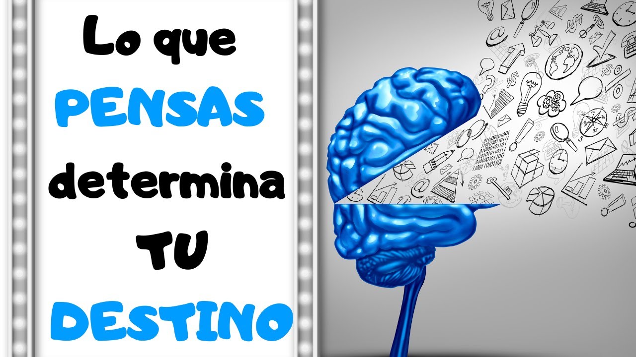 Lo que PENSAS determina TU DESTINO