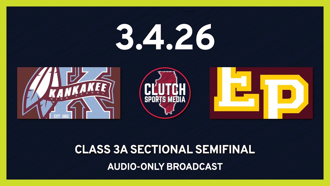 IHSA Class 3A Boys Basketball Sectional Semifinal: East Peoria vs. Kankakee (3-4-26)