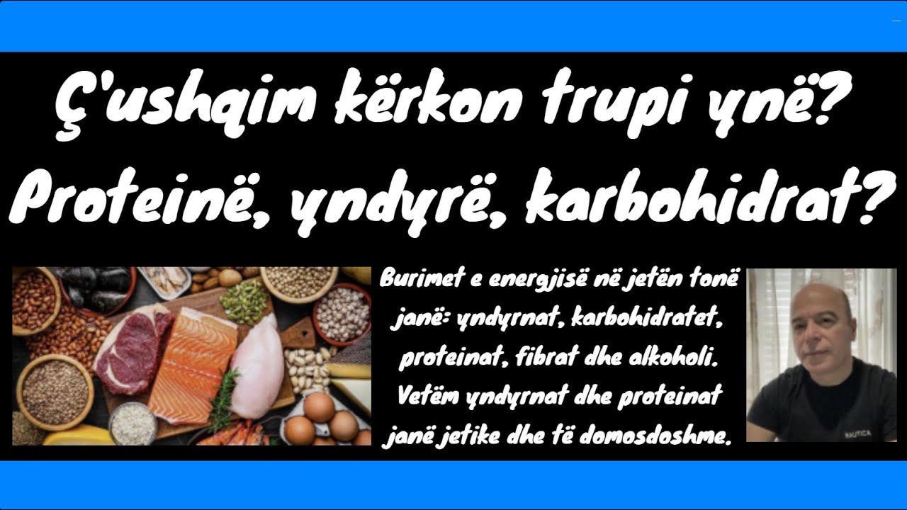 Ç'ushqim kërkon trupi ynë? Energjia jetike nga proteinat dhe yndyrnat.