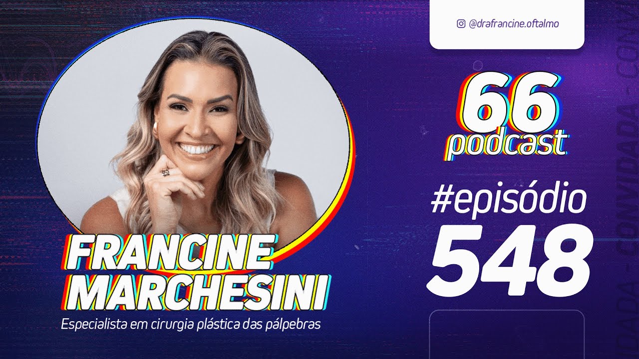 66Podcast #548 - FRANCINE MARCHESINI